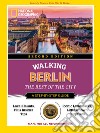 Walking Berlin. The Best of the City: The best of the city. E-book. Formato EPUB ebook