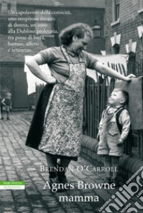 Agnes Browne mamma. E-book. Formato EPUB ebook di Brendan O'Carroll