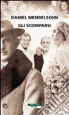 Gli scomparsi. E-book. Formato EPUB ebook di Daniel Mendelsohn