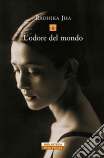 L'odore del mondo. E-book. Formato EPUB ebook di Radhika Jha