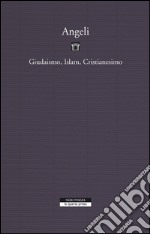 Angeli: Ebraismo Cristianesimo Islam. E-book. Formato EPUB