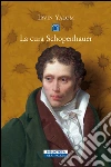 La cura Schopenhauer. E-book. Formato EPUB ebook di Irvin D. Yalom