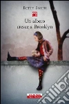 Un albero cresce a Brooklyn. E-book. Formato EPUB ebook di Betty Smith