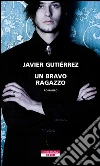 Un bravo ragazzo. E-book. Formato EPUB ebook di Javier Gutierrez