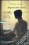 Aspettando l'alba. E-book. Formato EPUB ebook di William Boyd