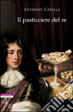 Il pasticciere del re. E-book. Formato EPUB ebook