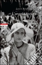 L'angelo egoista. E-book. Formato EPUB ebook