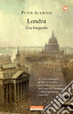 Londra. Una biografia. E-book. Formato EPUB ebook