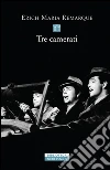 Tre camerati. E-book. Formato EPUB ebook di Erich Maria Remarque