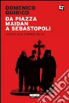 Da Piazza Maidan a Sebastopoli: Viaggio nell'Ucraina divisa. E-book. Formato EPUB ebook di Domenico Quirico