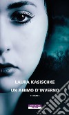 Un animo d'inverno. E-book. Formato EPUB ebook di Laura Kasischke