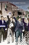 Il soldato Schlump: Vita e avventure dello sconosciuto soldato Emil Schulz, detto Schlump, da lui stesso narrate. E-book. Formato EPUB ebook di Hans Herbert Grimm
