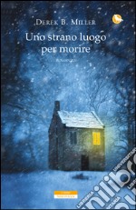 Uno strano luogo per morire. E-book. Formato EPUB ebook