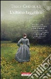 L'ultima fuggitiva. E-book. Formato EPUB ebook di Tracy Chevalier