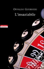 L'insaziabile. E-book. Formato EPUB ebook