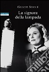 La signora della lampada. E-book. Formato EPUB ebook di Gilbert Sinoué