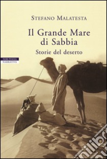 Il Grande Mare di Sabbia: Storie del deserto. E-book. Formato EPUB ebook di Stefano Malatesta