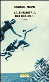 La simmetria dei desideri. E-book. Formato EPUB ebook di Eshkol Nevo