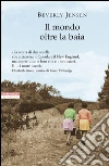 Il mondo oltre la baia. E-book. Formato EPUB ebook di Beverly Jensen