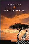 A occidente con la notte. E-book. Formato EPUB ebook di Martha Gellhorn