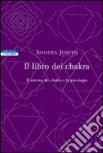 Il libro dei chakra: Il sistema dei chakra e la psicologia. E-book. Formato EPUB