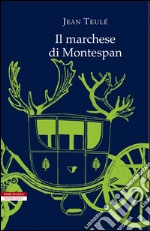 Il marchese di Montespan. E-book. Formato EPUB ebook