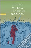 Vita breve di un giovane gentiluomo. E-book. Formato EPUB ebook di Jean Teulé