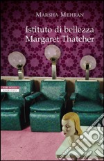 Istituto di bellezza Margaret Thatcher. E-book. Formato EPUB ebook