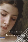 La regina crocifissa. E-book. Formato EPUB ebook di Gilbert Sinoué