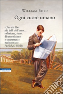 Ogni cuore umano. E-book. Formato EPUB ebook di William Boyd