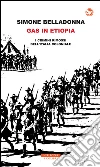 Gas in Etiopia: I crimini rimossi dell'Italia coloniale. E-book. Formato EPUB ebook di Simone Belladonna