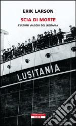 Scia di morte: L'ultimo viaggio del Lusitania. E-book. Formato EPUB ebook