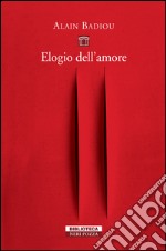 Elogio dell'amore: intervista di Nicolas Truong. E-book. Formato EPUB ebook