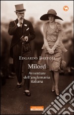 Milord: Avventure dell'anglomania italiana. E-book. Formato EPUB ebook