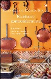 Ricettario Controriformista: 170 Ricette per la restaurazione della cucina italiana. E-book. Formato EPUB ebook