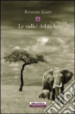 Le radici del cielo. E-book. Formato EPUB ebook