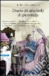 Diario di una lady di provincia. E-book. Formato EPUB ebook di E. M. Delafield
