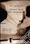 Diversi modi per ricominciare. E-book. Formato EPUB ebook di Jon McGregor
