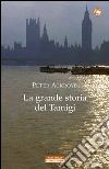 La grande storia del Tamigi. E-book. Formato EPUB ebook di Peter Ackroyd