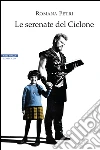 Le serenate del ciclone. E-book. Formato EPUB ebook di Romana Petri
