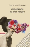 Capodanno da mia madre. E-book. Formato EPUB ebook di Alejandro Palomas