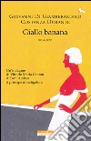 Giallo banana. E-book. Formato EPUB ebook di Giovanni Di Giamberardino