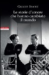 Le storie d'amore che hanno cambiato il mondo. E-book. Formato EPUB ebook di Gilbert Sinoué