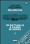 Belgravia capitolo 1 - In battaglia a passo di danza: Belgravia capitolo 1. E-book. Formato EPUB ebook