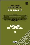 Belgravia capitolo 3 - Legami di famiglia: Belgravia capitolo 3. E-book. Formato EPUB ebook