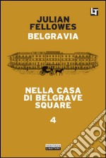 Belgravia capitolo 4 - Nella casa di Belgrave Square: Belgravia capitolo 4. E-book. Formato EPUB ebook