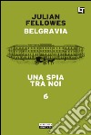 Belgravia capitolo 6 - Una spia tra noi: Belgravia capitolo 6. E-book. Formato EPUB ebook