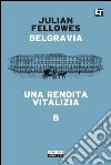 Belgravia capitolo 8 - Una rendita vitalizia: Belgravia capitolo 8. E-book. Formato EPUB ebook