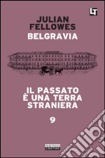 Belgravia capitolo 9 - Il passato è una terra straniera: Belgravia capitolo 9. E-book. Formato EPUB ebook