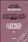 Belgravia capitolo 9 - Il passato è una terra straniera: Belgravia capitolo 9. E-book. Formato EPUB ebook